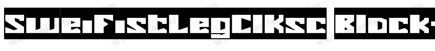 SweiFistLegClKsc Black字体转换